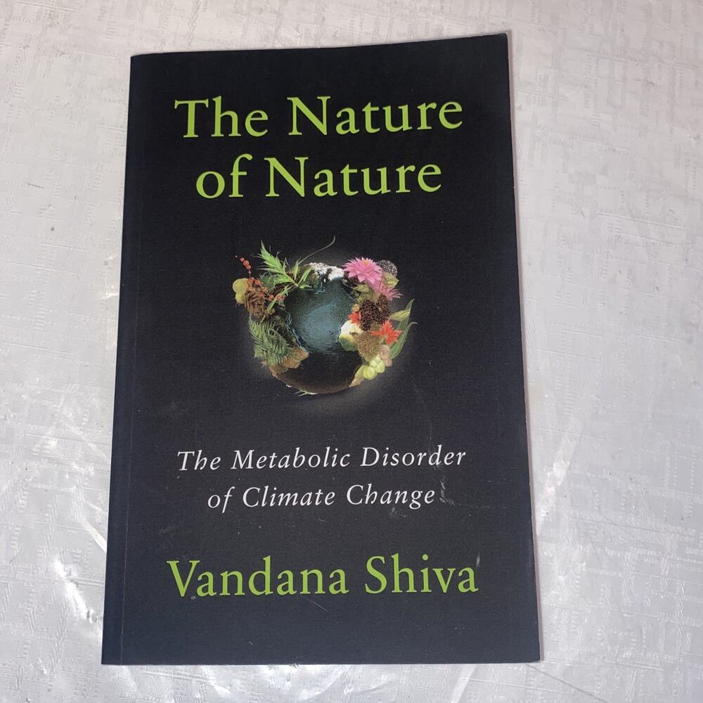 Nature of Nature : The Metabolic Disorder of Climate Change by Vandana Shiva...